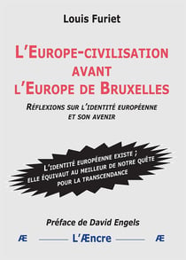 L'Europe-civilisation avant l'Europe de Bruxelles : Réflexions sur l'identité européenne et son avenir