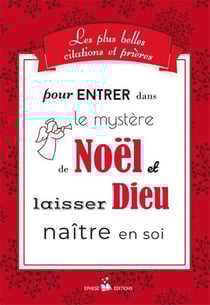 Les plus belles citations et prières pour entrer dans le mystère de Noël et laisser Dieu naître en soi