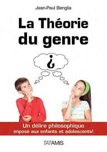La théorie du genre - un délire philosophique imposé aux enfants et aux adolescents