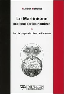 Le martinisme expliqué par les nombres ou les dix pages du livre de l'homme