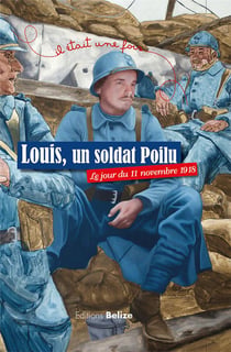 Il était une fois : Louis, un soldat Poilu - le jour du 11 novembre 1918