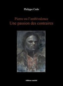 Pierre ou l'ambivalence - une passion des contraires