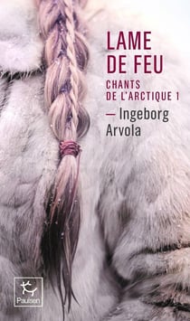 Lame de feu Tome 1 : Chant de l'Arctique