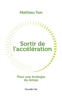 Sortir de l'accélération : Pour une écologie du temps