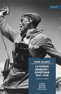 La guerre germano-soviétique, 1941-1945 : mythes et réalités