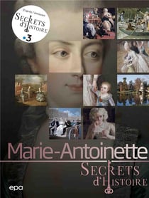 Secrets d'histoire : Marie-Antoinette