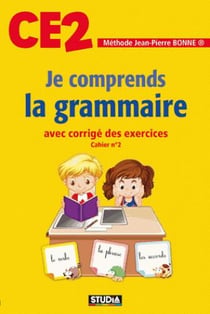 Je comprends la grammaire - CE2 - avec corrigé des exercices - cahier n°2 (édition 2017)