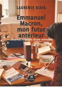 Emmanuel Macron mon futur antérieur - journal littéraire d'une militante