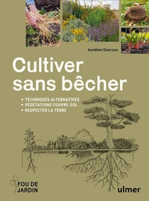 Cultiver sans bêcher : Techniques alternatives - Végétation couvre-sol - Respecter la terre