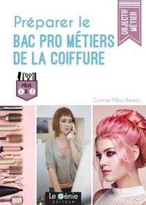Préparer le Bac Pro Métiers de la coiffure : Pôles 1 & 2