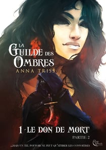 La guilde des ombres Tome 1 : le don de la mort partie 2