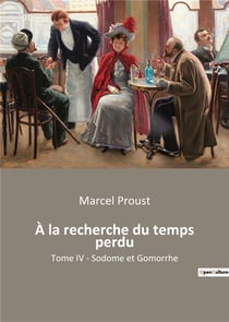A la recherche du temps perdu - tome iv - sodome et gomorrhe