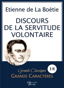 Discours de la servitude volontaire en grands caracteres - police arial 18 facile a lire