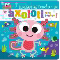 Il ne faut pas toucher un axolotl