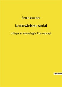 Le darwinisme social - critique et etymologie d'un concept