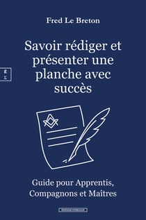 Savoir rédiger et présenter une planche avec succès : Guide pour apprentis, compagnons et maîtres