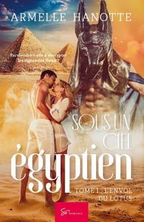 Sous un ciel égyptien Tome 1 : l'envol du lotus