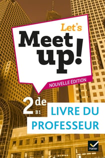Let's meet up ! : anglais - 2de - livre du professeur (édition 2019)