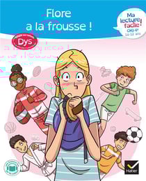 Ma lecture facile dys - CM2, 6e - Flore a la frousse !