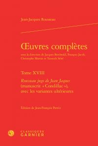 Oeuvres complètes Tome 18 - Rousseau juge de Jean Jaques (manuscrit "Condillac"), avec les variantes ultérieures