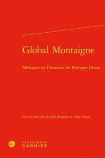 Global Montaigne - mélanges en l'honneur de Philippe Desan