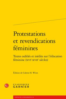 Protestations et revendications féminines : textes oubliés et inédits sur l'éducation féminine (XVIe-XVIIe siècles)