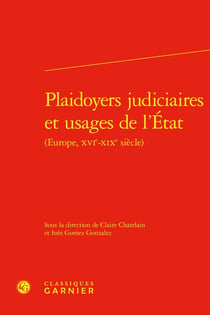 Plaidoyers judiciaires et usages de l'État (Europe, XVIe-XIXe siècle)