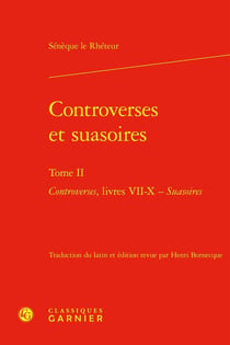 Controverses et Suasoires Tome 2 : Controverses, livres VII-X - Suasoires