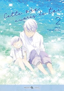 Cette vie auprès de toi Tome 2