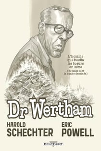 Docteur Wertham : L'Homme qui étudia les tueurs en série et faillit tuer l'industrie de la BD