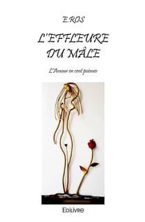 L'effleure du mâle : L'amour en cent poèmes