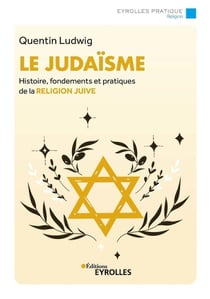 Le judaïsme : histoire, fondements et pratiques de la religion juive (4e édition)