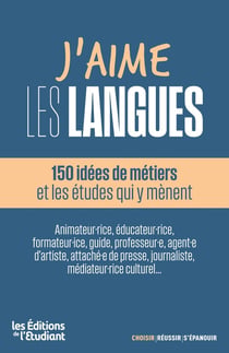 J'aime les langues : 80 idées de métiers et les études qui y mènent
