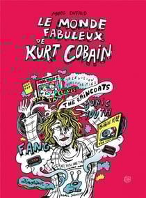 Le monde fabuleux de Kurt Cobain