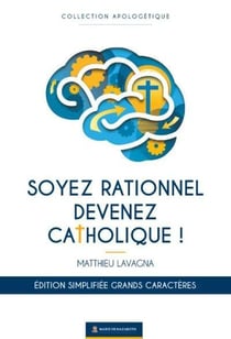 Soyez rationnels devenez catholiques