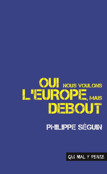 Oui nous voulons l'Europe, mais debout : discours pour la France
