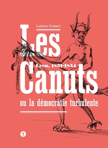 Les canuts ou la démocratie turbulente : Lyon, 1831-1834