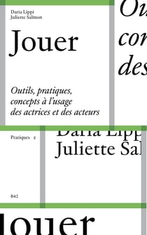 Jouer : outils, pratiques et concepts à l'usage des actrices et des acteurs
