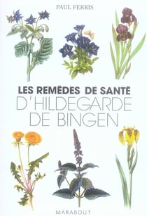 Les remèdes de santé d'hildegarde de bingen