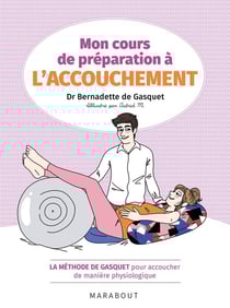 Mon cours de préparation à l'accouchement - la méthode de Gasquet pour accoucher de manière naturelle
