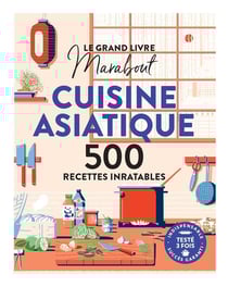 Le grand livre Marabout de la cuisine asiatique : 500 recettes inratables