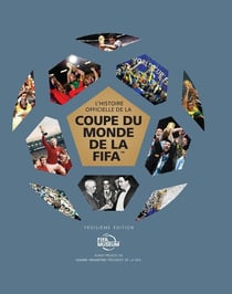 L'histoire officielle de la coupe du monde de la FIFA (3e édition)