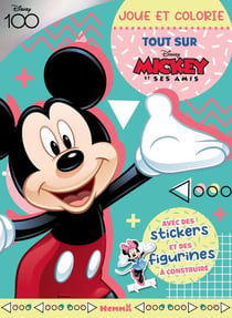 Disney 100 mickey et ses amis - joue et colorie - tout sur mickey