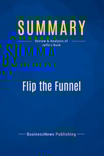 Summary: Flip the Funnel : Review and Analysis of Jaffe's Book