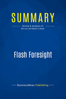 Summary: Flash Foresight : Review and Analysis of Burrus and Mann's Book