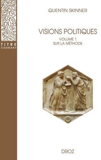 Visions politiques Volume 1 : Sur la méthode