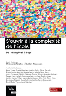 S'ouvrir à la complexité de l'école : De l'intelligibilité à l'agir
