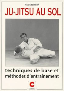 Ju-jitsu au sol - techniques de base et méthodes d'entraînement
