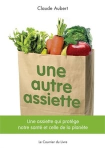 Une assiette qui protège notre santé et celle de la planète