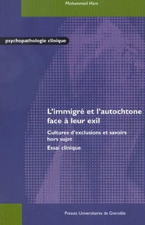 L'immigré et l'autochtone face à leur exil - cultures d'exclusions et savoirs hors sujet